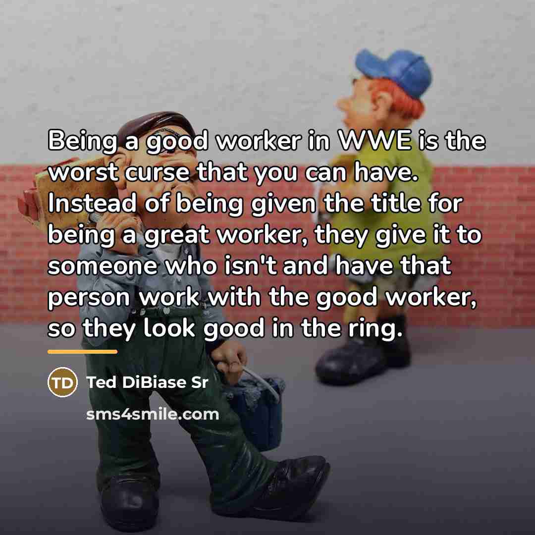 “Being a good worker in WWE is the worst curse…” quote by Ted DiBiase Sr