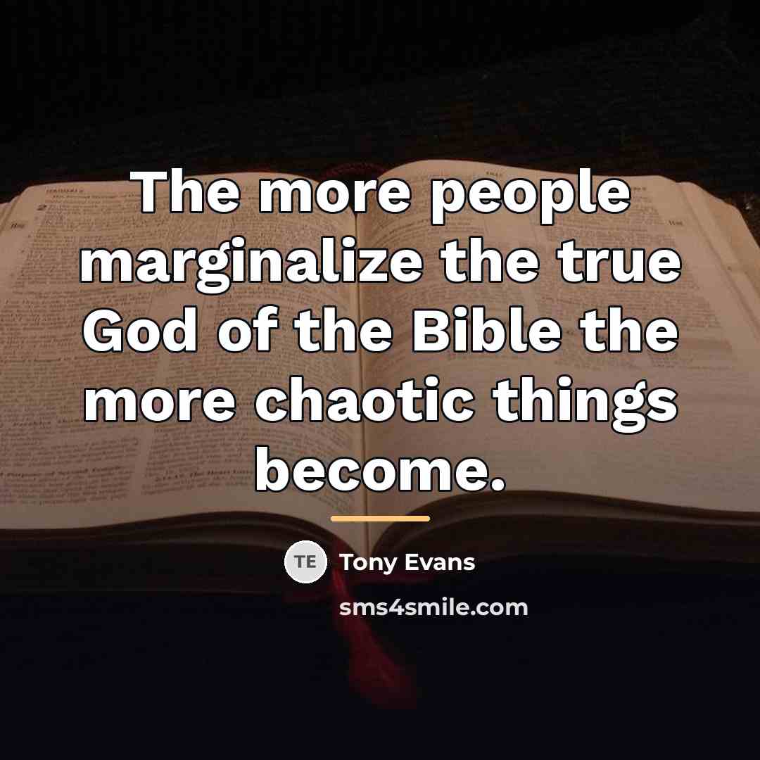“The more people marginalize the true God of the Bible…” quote by Tony Evans
