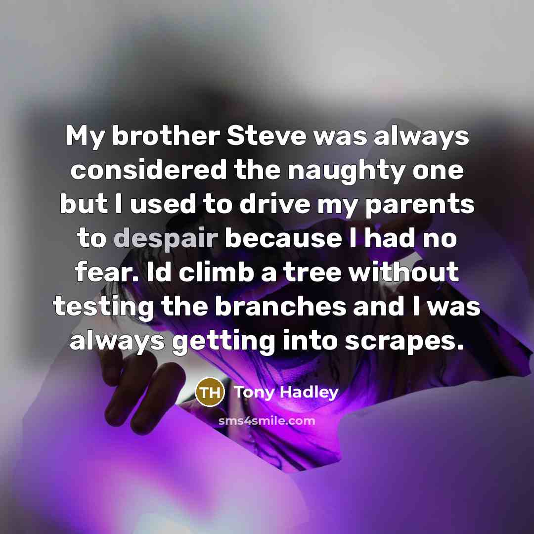 “My brother Steve was always considered the naughty one but…” quote by Tony Hadley