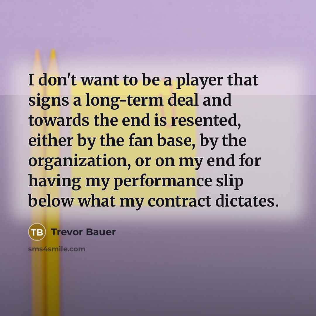 “I don't want to be a player that signs a…” quote by Trevor Bauer