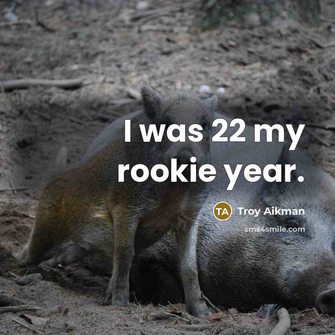 “I was 22 my rookie year.…” quote by Troy Aikman