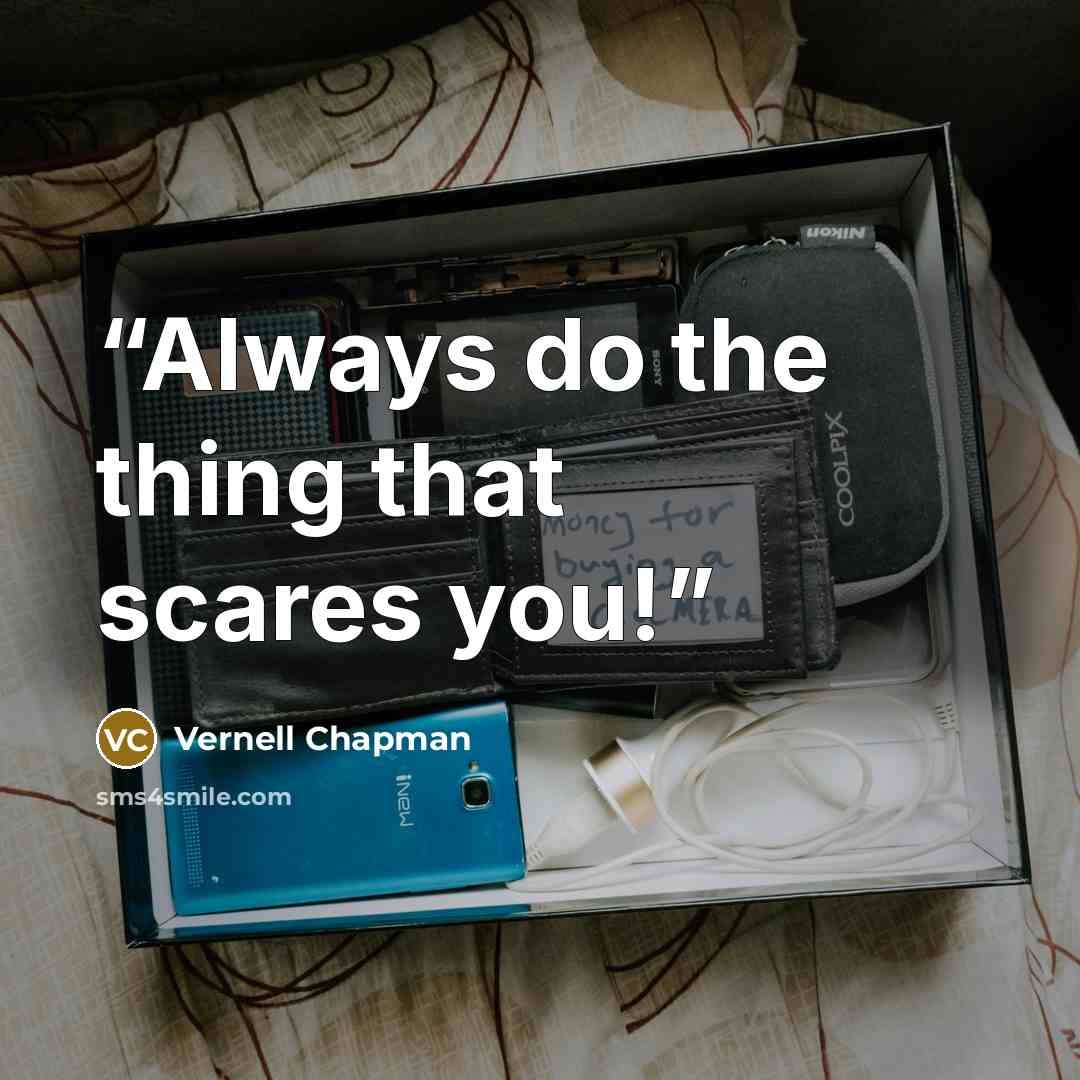 “Always do the thing that scares you!” quote by Vernell Chapman