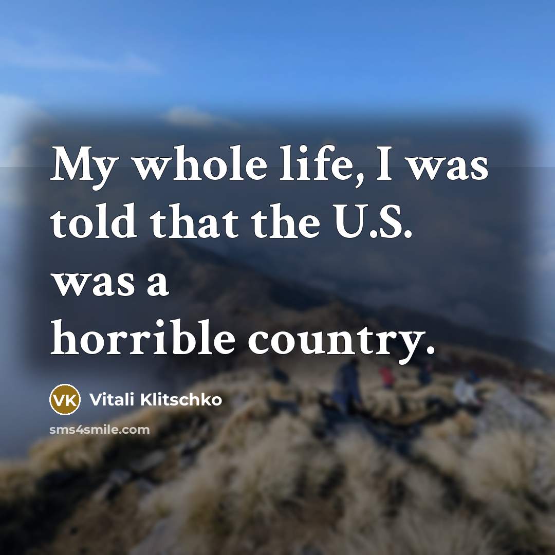 “My whole life, I was told that the U.S. was…” quote by Vitali Klitschko