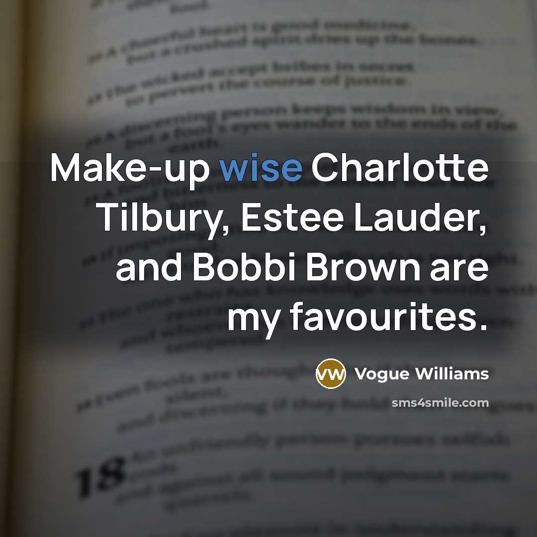 “Make-up wise Charlotte Tilbury, Estee Lauder, and Bobbi Brown are…” quote by Vogue Williams