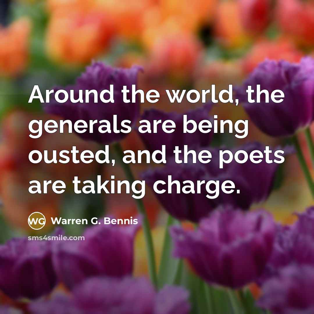 “Around the world, the generals are being ousted, and the…” quote by Warren G. Bennis