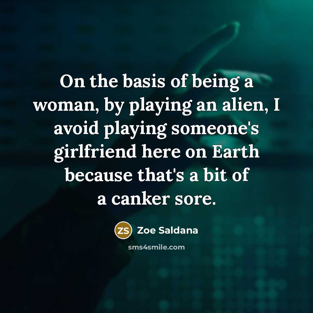“On the basis of being a woman, by playing an…” quote by Zoe Saldana