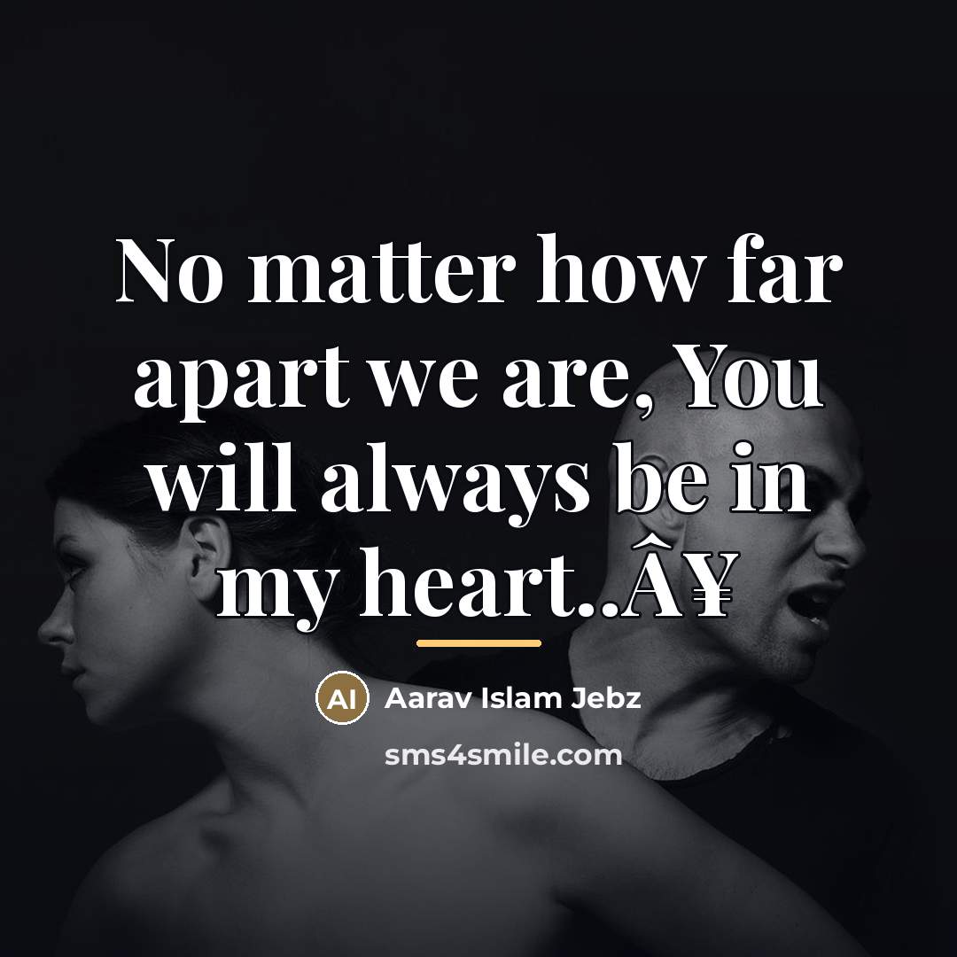 “No matter how far apart we are, You will always…” quote by Aarav Islam Jebz