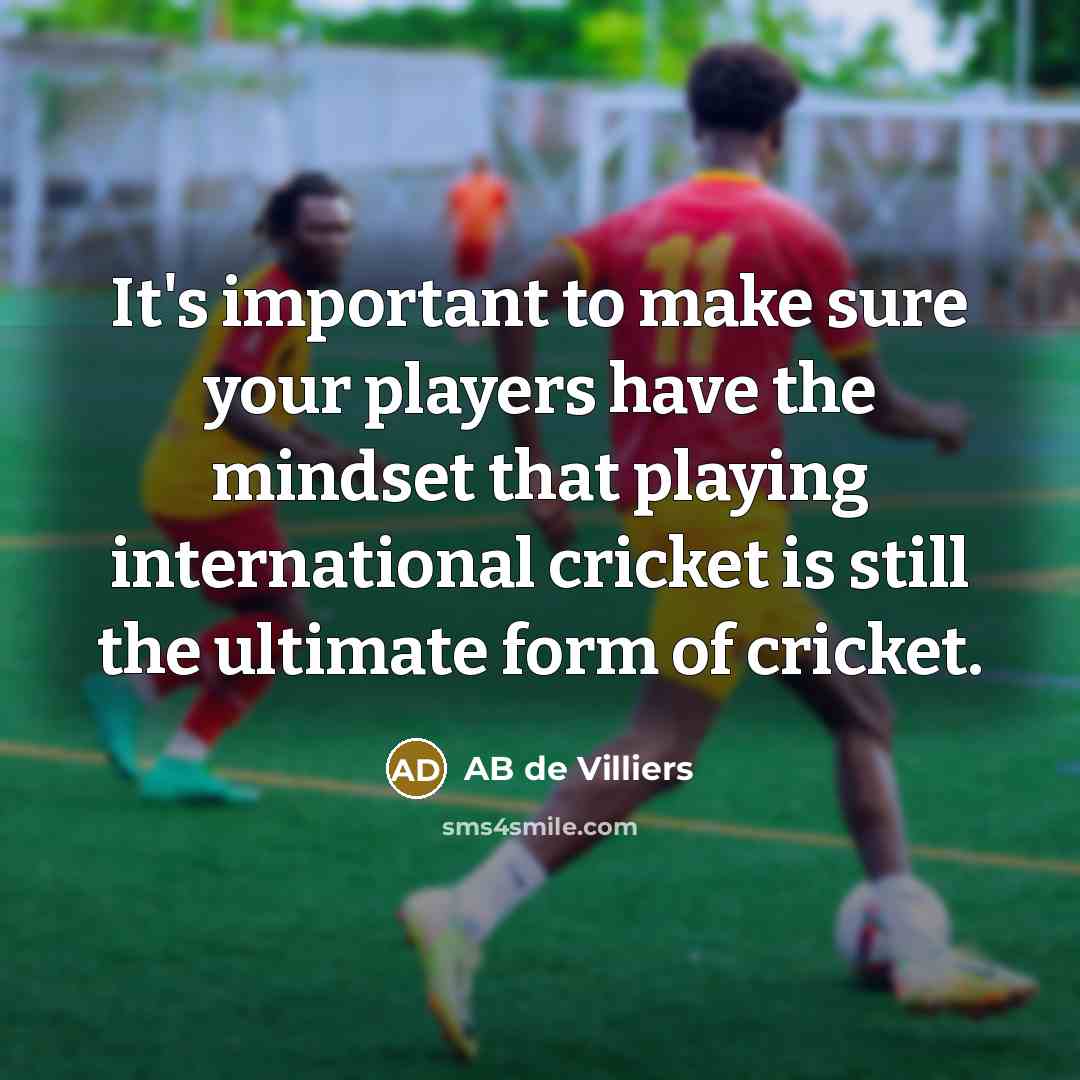 “It's important to make sure your players have the mindset…” quote by AB de Villiers