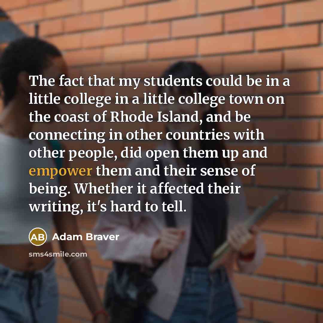 “The fact that my students could be in a little…” quote by Adam Braver
