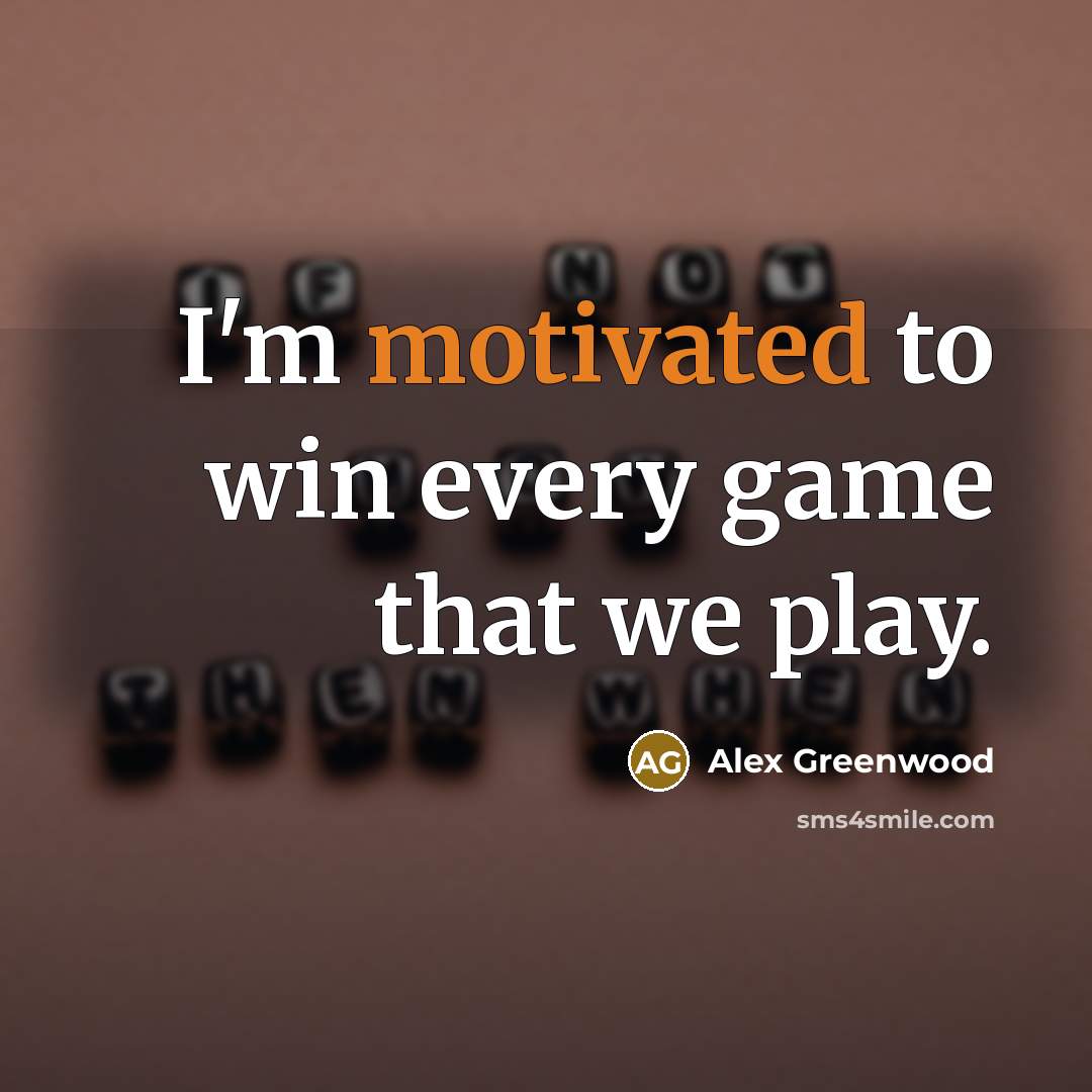 “I'm motivated to win every game that we play.…” quote by Alex Greenwood