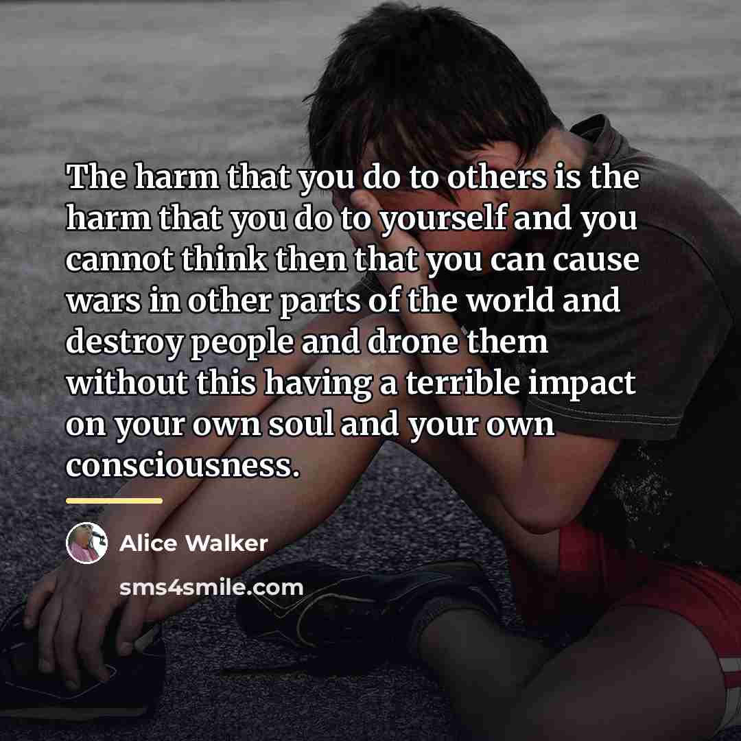 “The harm that you do to others is the harm…” quote by Alice Walker