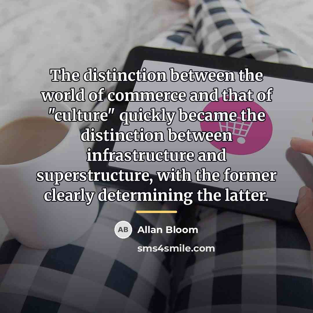 “The distinction between the world of commerce and that of…” quote by Allan Bloom