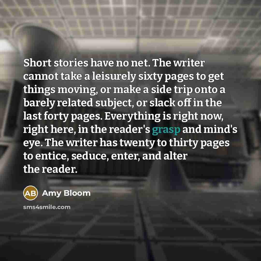 “Short stories have no net. The writer cannot take a…” quote by Amy Bloom