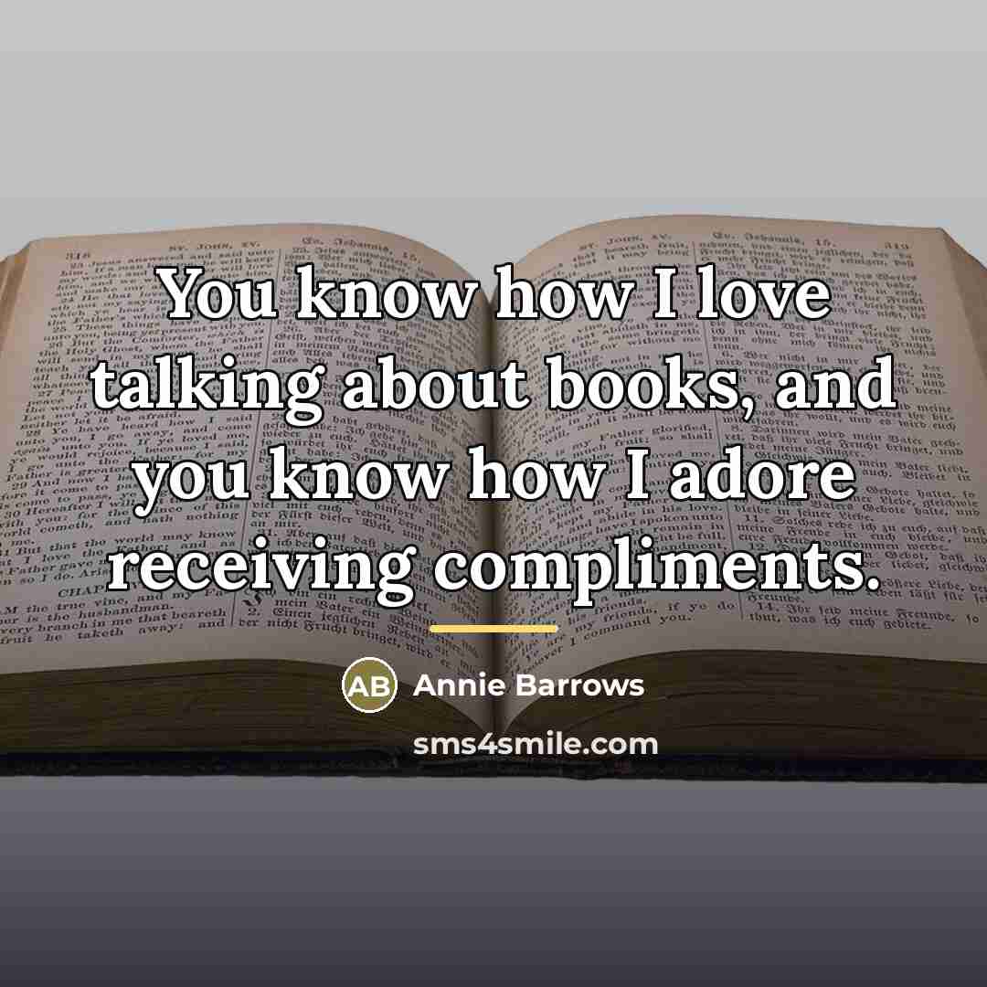 “You know how I love talking about books, and you…” quote by Annie Barrows