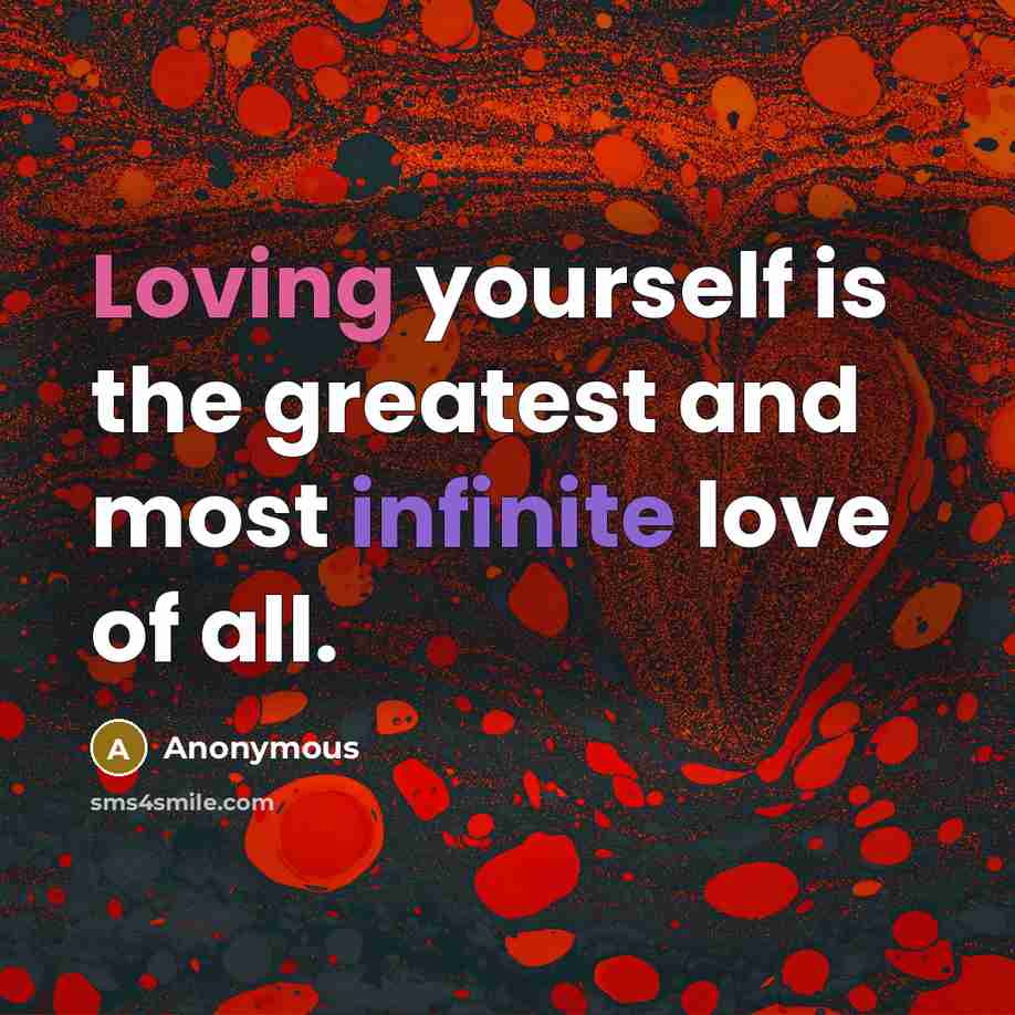 “Loving yourself is the greatest and most infinite love of…” quote by Anonymous