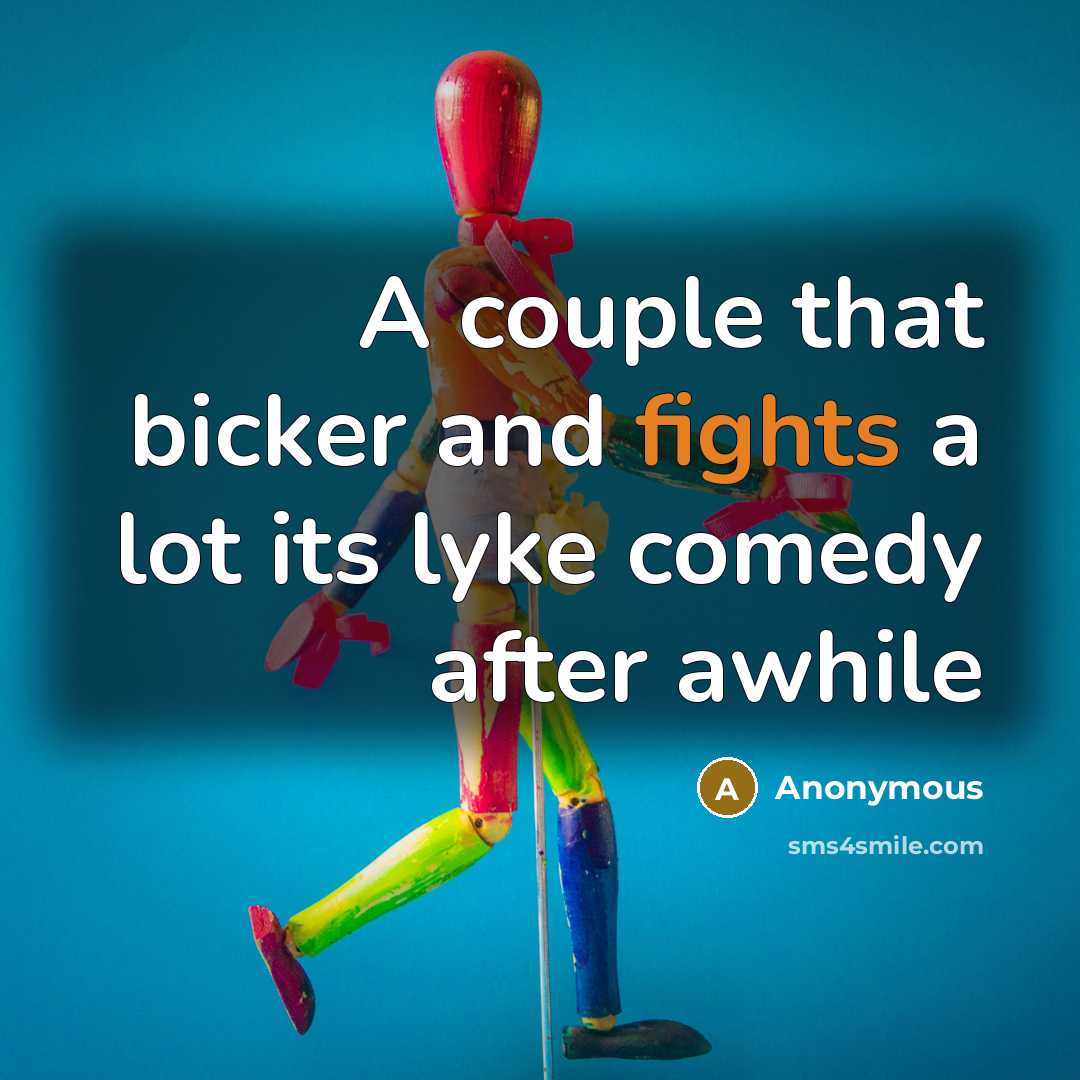 “A couple that bicker and fights a lot its lyke…” quote by Anonymous