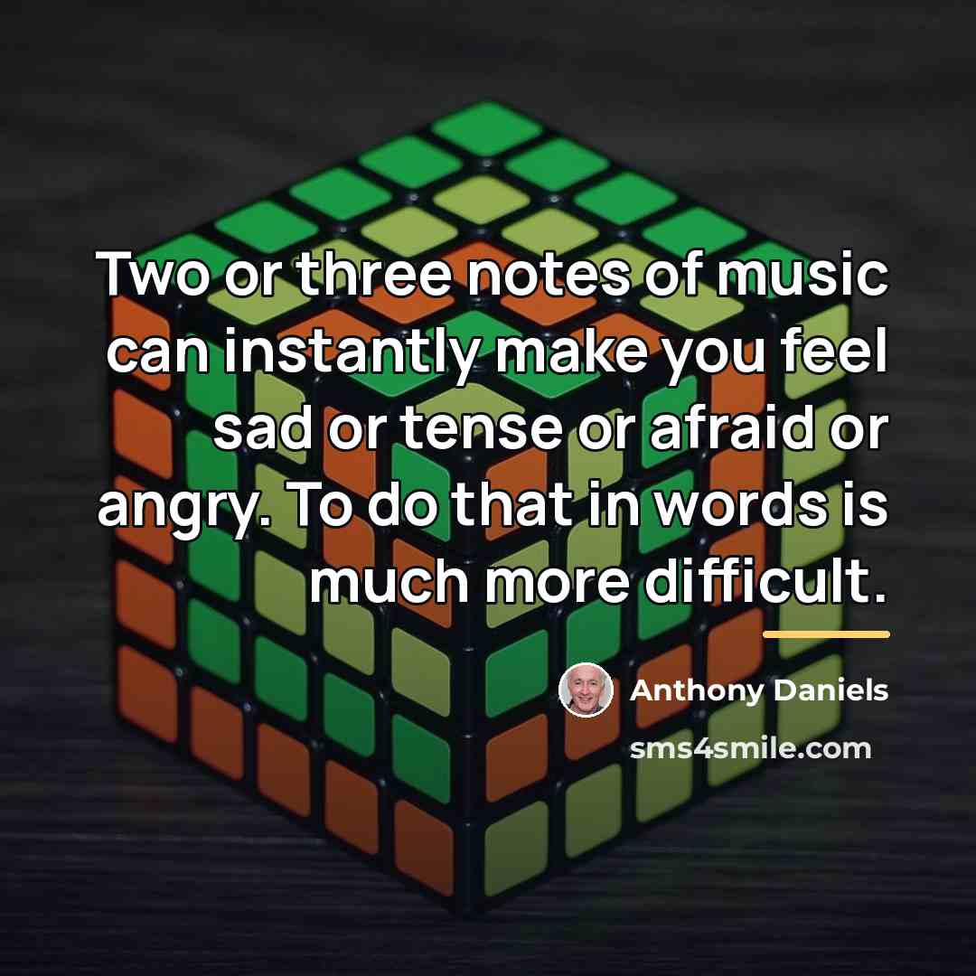 “Two or three notes of music can instantly make you…” quote by Anthony Daniels