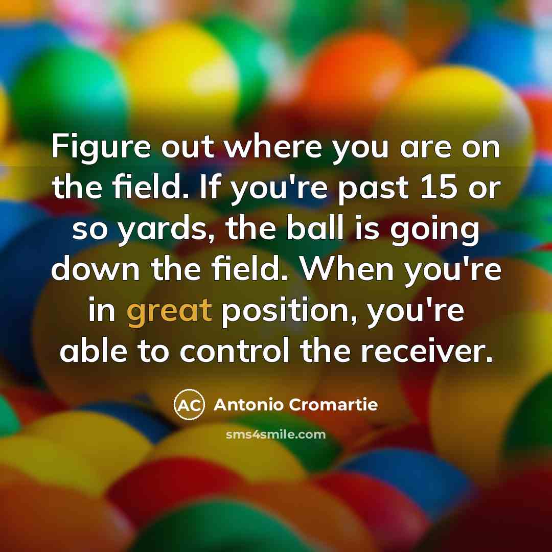 “Figure out where you are on the field. If you're…” quote by Antonio Cromartie