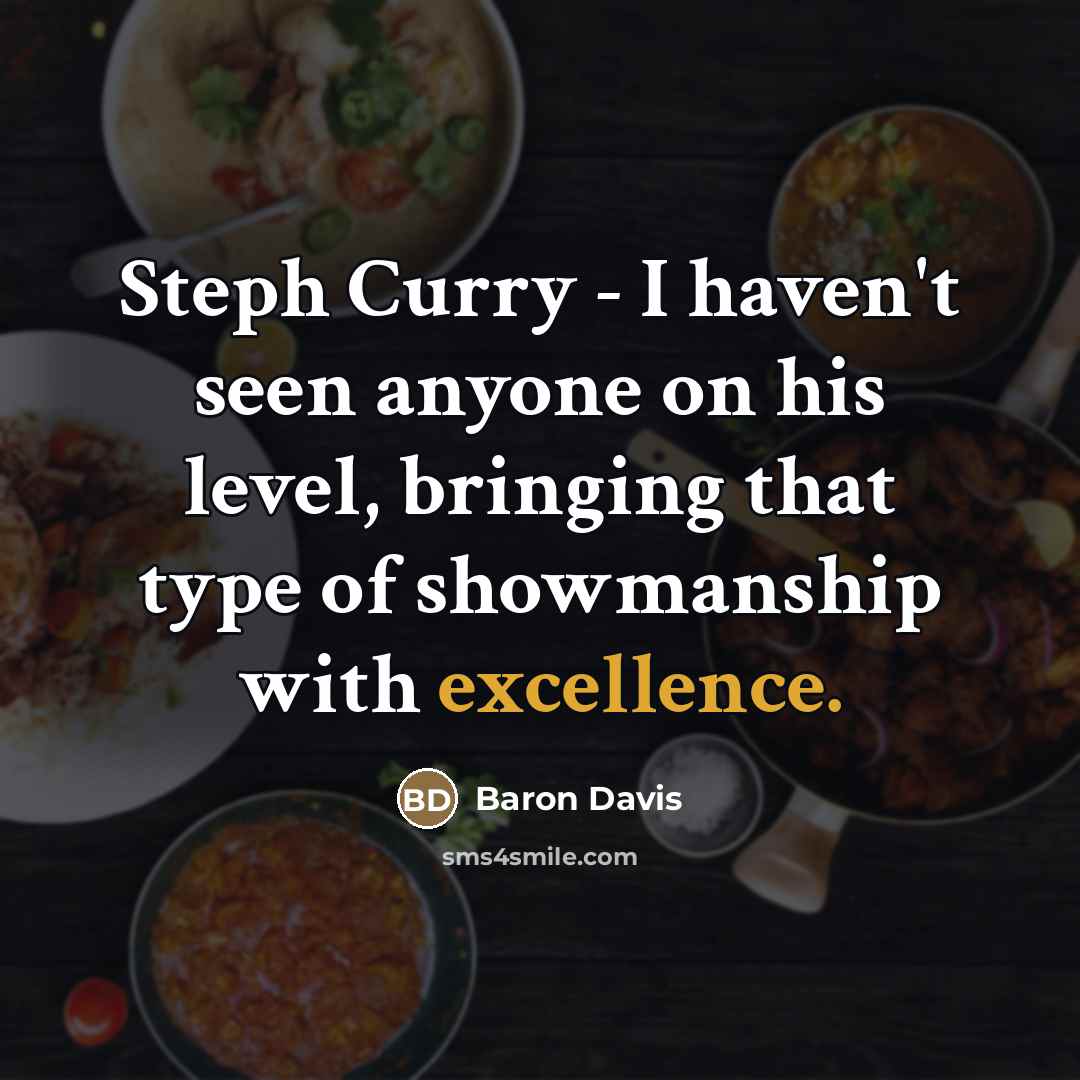 “Steph Curry - I haven't seen anyone on his level,…” quote by Baron Davis