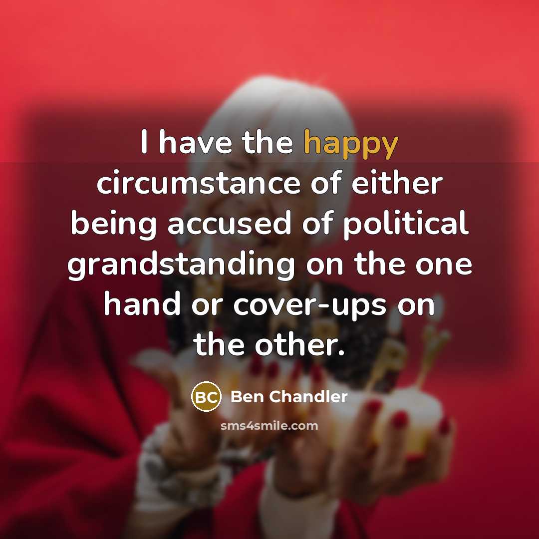 “I have the happy circumstance of either being accused of…” quote by Ben Chandler