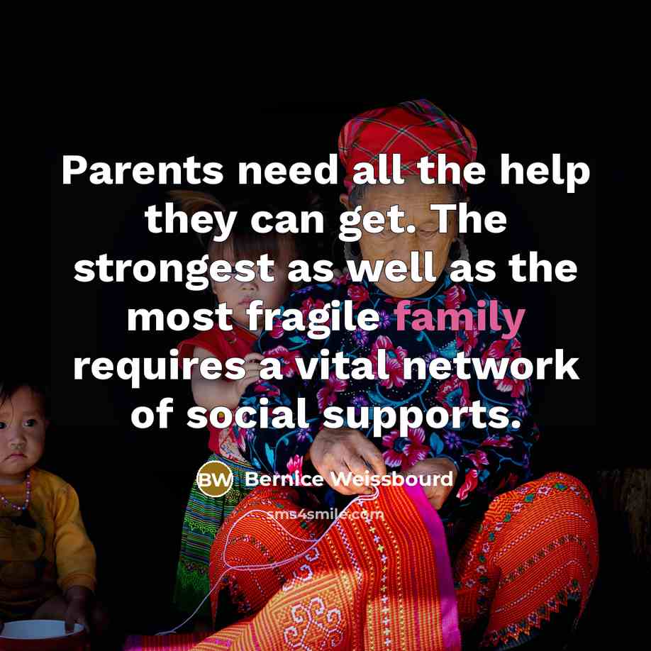 “Parents need all the help they can get. The strongest…” quote by Bernice Weissbourd