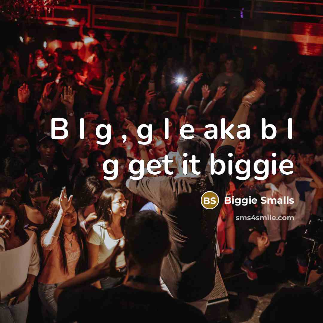 “B I g , g I e aka b I…” quote by Biggie Smalls