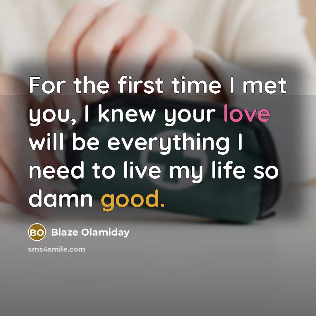 “For the first time I met you, I knew your…” quote by Blaze Olamiday
