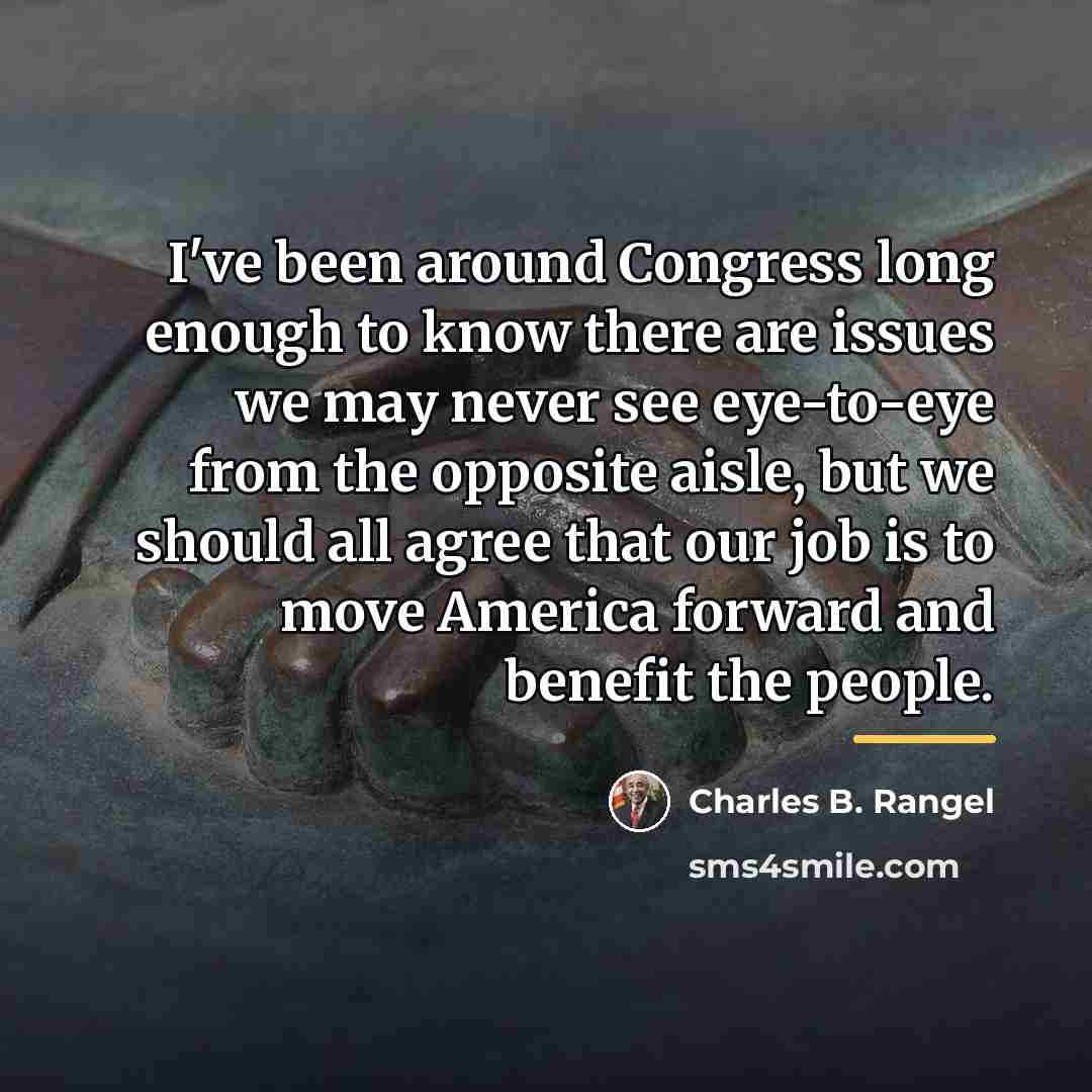 “I've been around Congress long enough to know there are…” quote by Charles B. Rangel