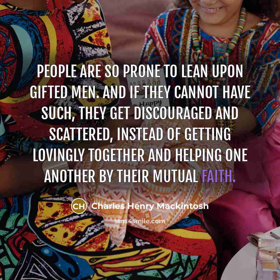 “People are so prone to lean upon gifted men. And…” quote by Charles Henry Mackintosh