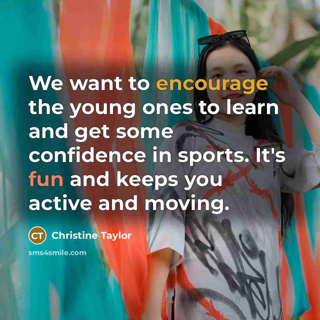 “We want to encourage the young ones to learn and…” quote by Christine Taylor
