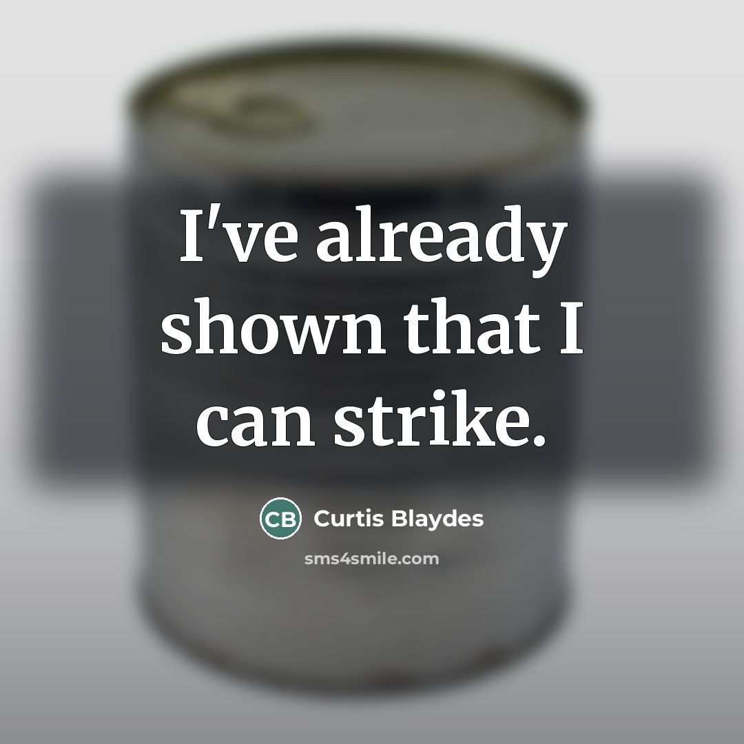 “I've already shown that I can strike.…” quote by Curtis Blaydes