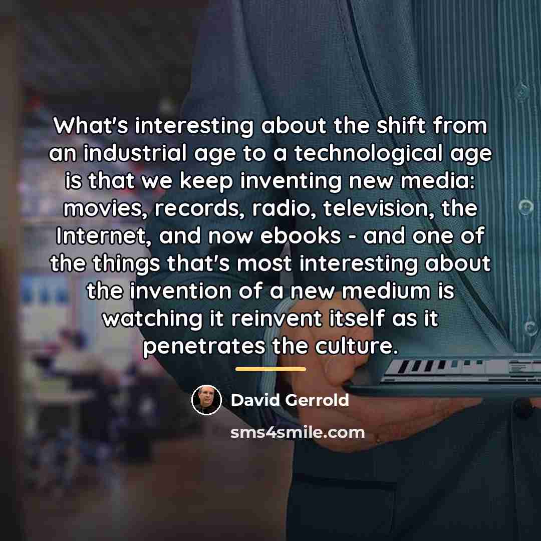 “What's interesting about the shift from an industrial age to…” quote by David Gerrold