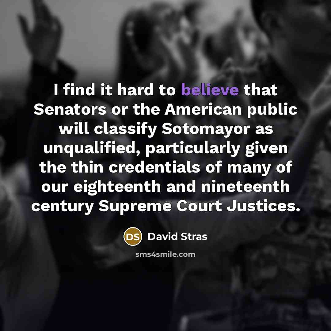 “I find it hard to believe that Senators or the…” quote by David Stras
