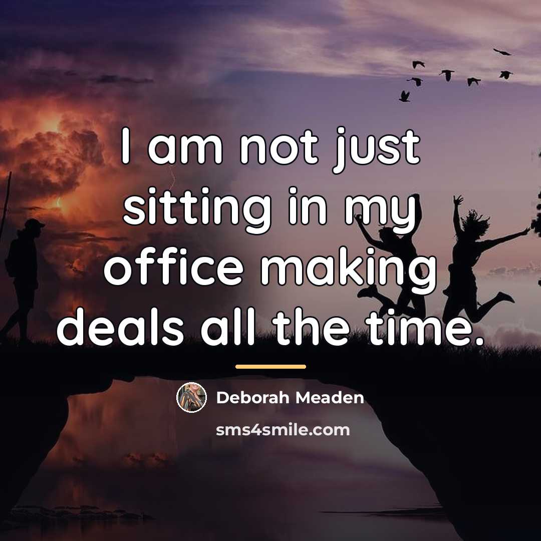 “I am not just sitting in my office making deals…” quote by Deborah Meaden
