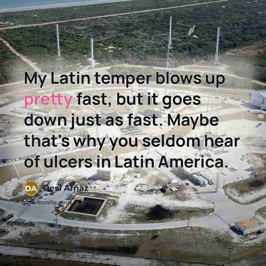 “My Latin temper blows up pretty fast, but it goes…” quote by Desi Arnaz