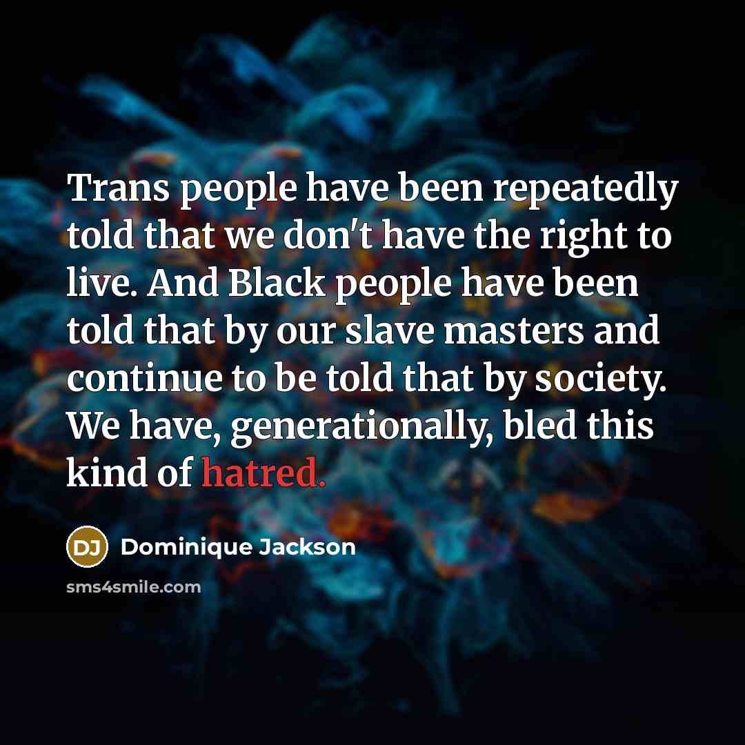 “Trans people have been repeatedly told that we don't have…” quote by Dominique Jackson