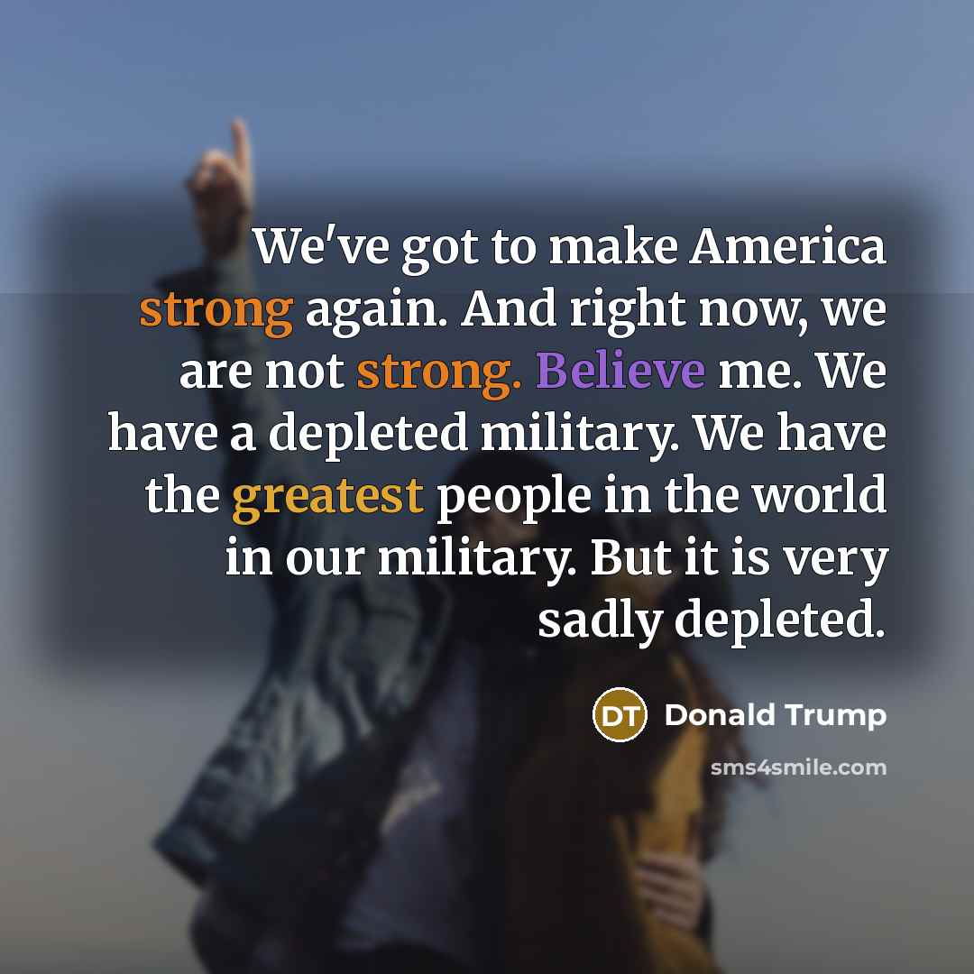“We've got to make America strong again. And right now,…” quote by Donald Trump