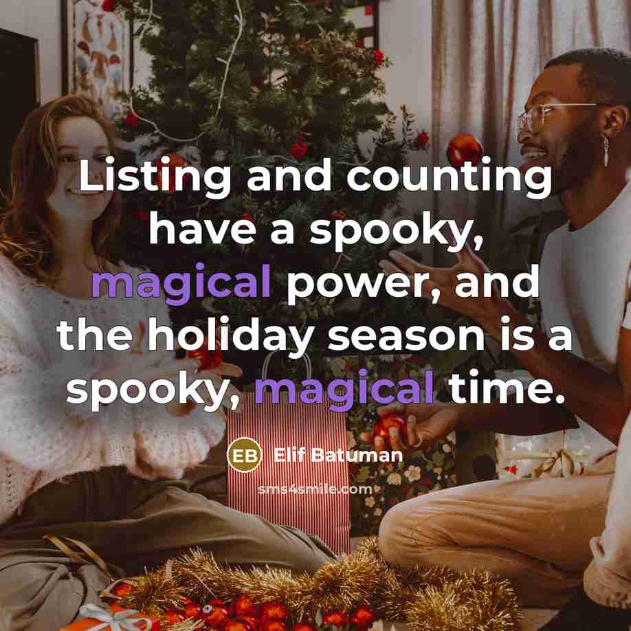 “Listing and counting have a spooky, magical power, and the…” quote by Elif Batuman