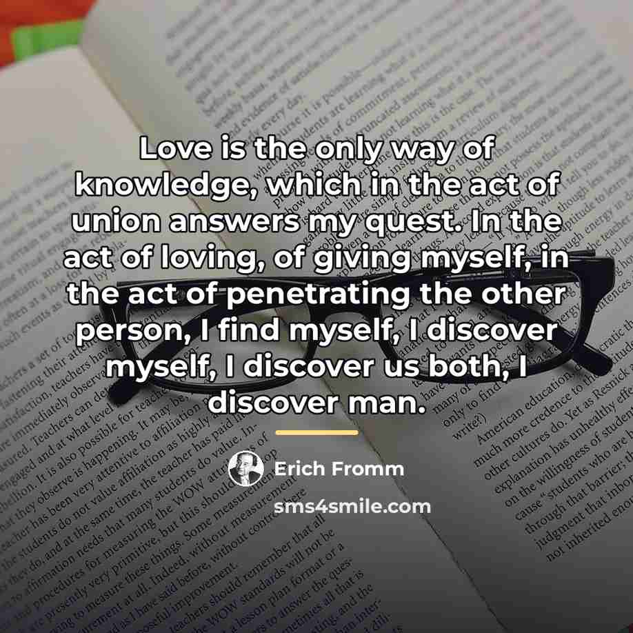 “Love is the only way of knowledge, which in the…” quote by Erich Fromm