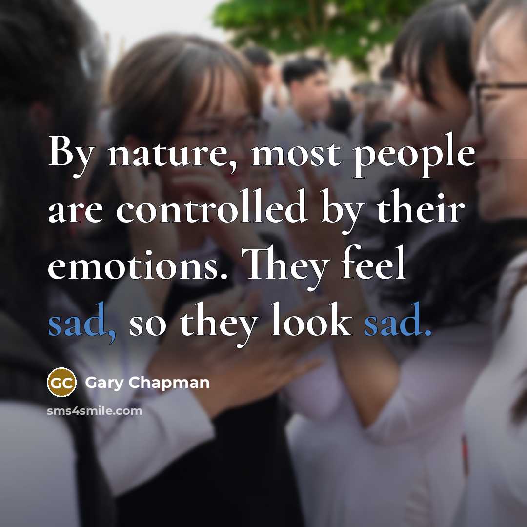 “By nature, most people are controlled by their emotions. They…” quote by Gary Chapman