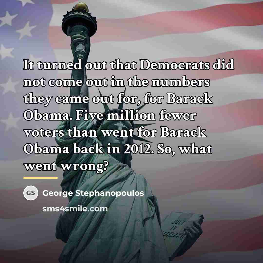 “It turned out that Democrats did not come out in…” quote by George Stephanopoulos