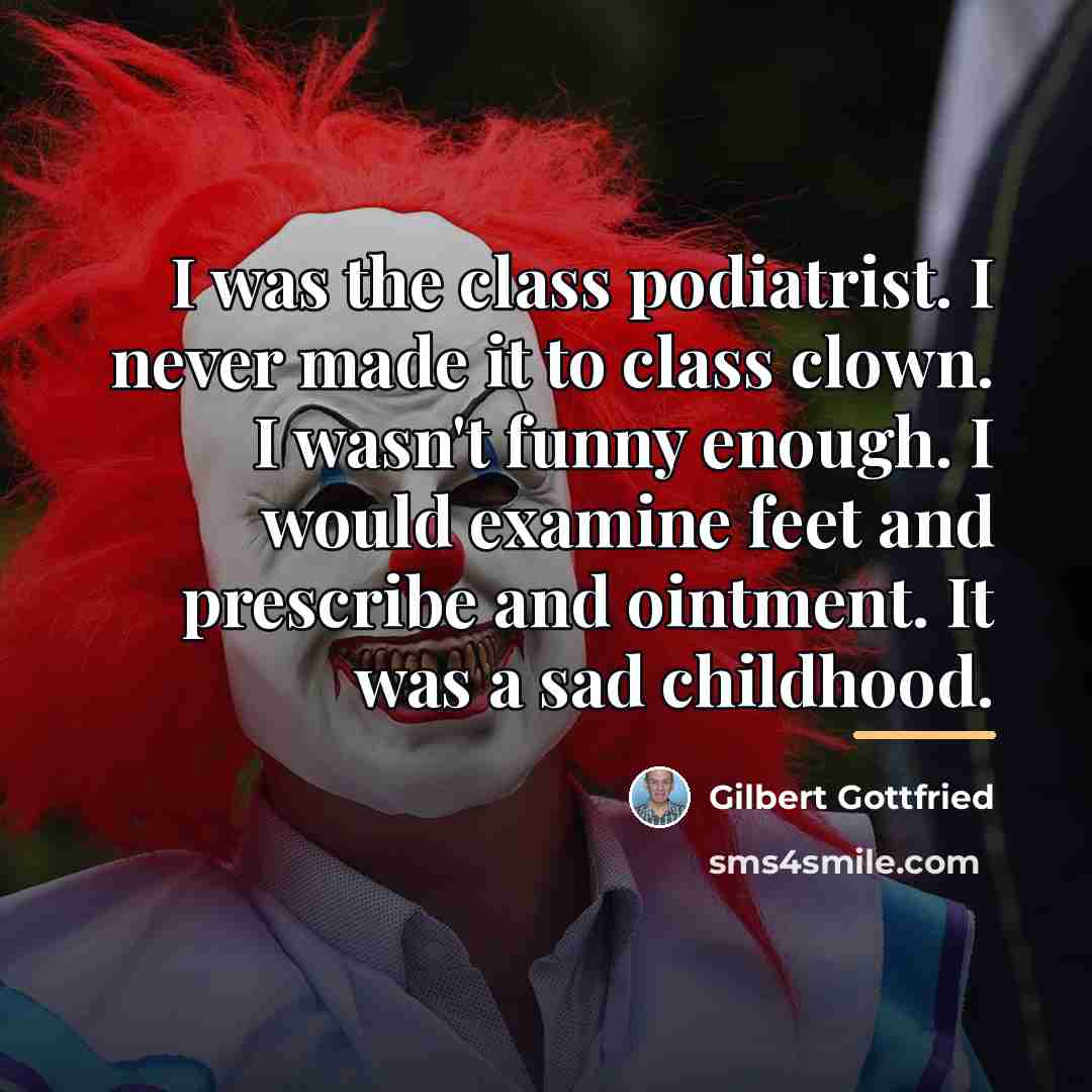 “I was the class podiatrist. I never made it to…” quote by Gilbert Gottfried