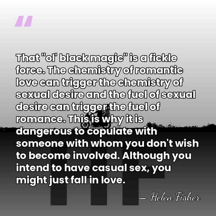 That "ol' black magic" is a fickle force. The chemistry of romantic&hellip; - Helen Fisher
