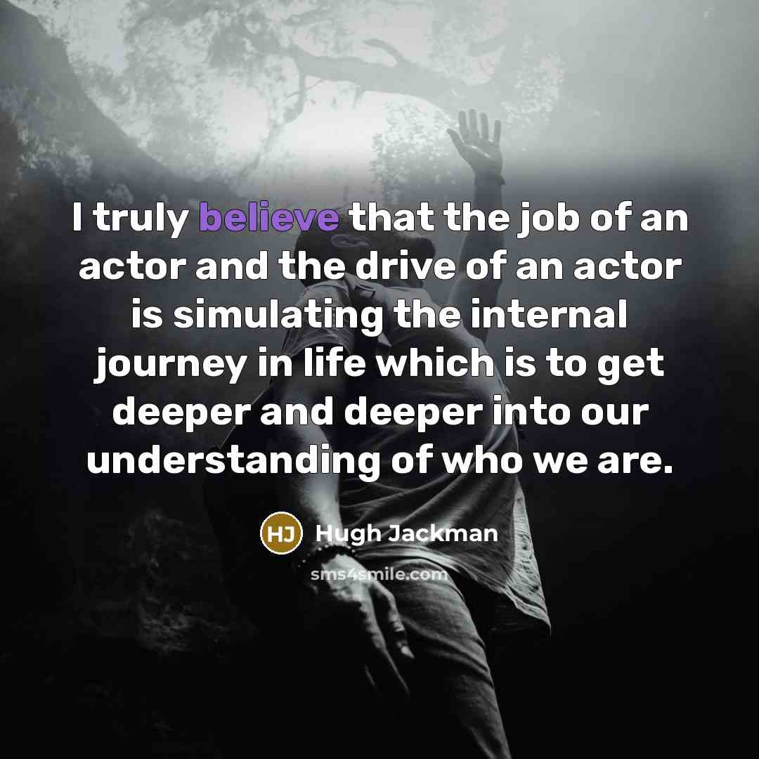 “I truly believe that the job of an actor and…” quote by Hugh Jackman