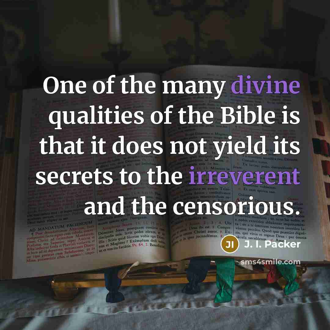 “One of the many divine qualities of the Bible is…” quote by J. I. Packer