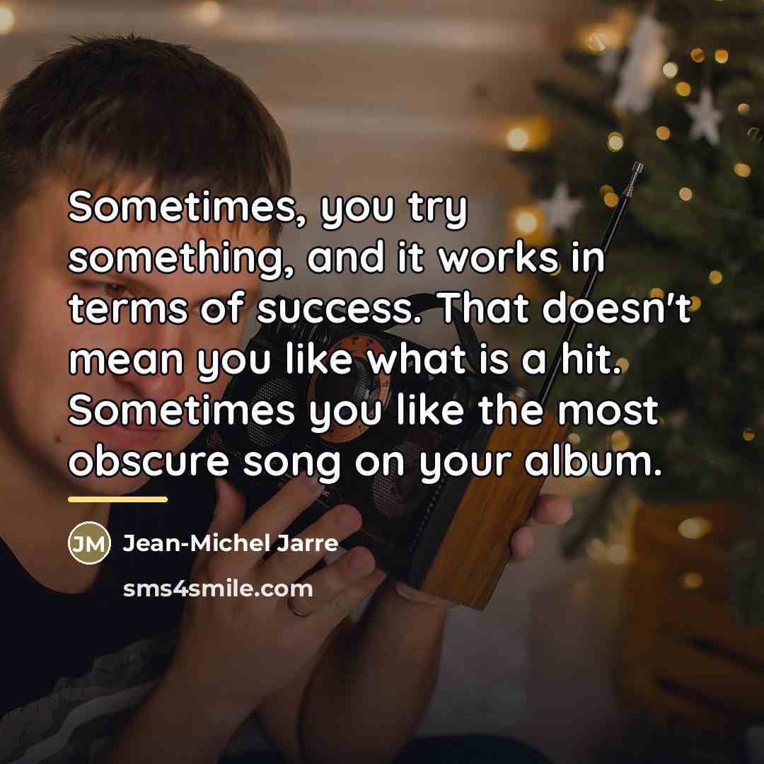 “Sometimes, you try something, and it works in terms of…” quote by Jean-Michel Jarre