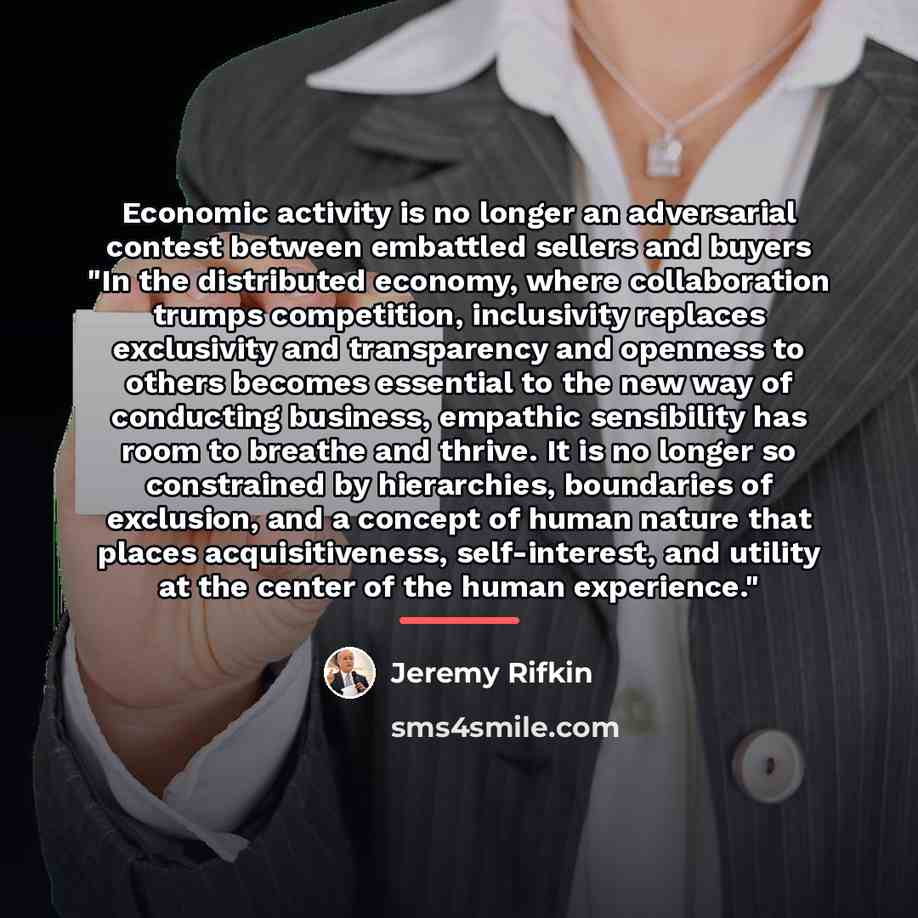 “Economic activity is no longer an adversarial contest between embattled…” quote by Jeremy Rifkin