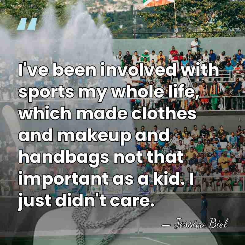 I've been involved with sports my whole life, which made clothes and&hellip; - Jessica Biel