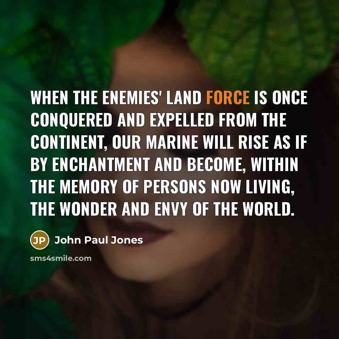 “When the enemies' land force is once conquered and expelled…” quote by John Paul Jones
