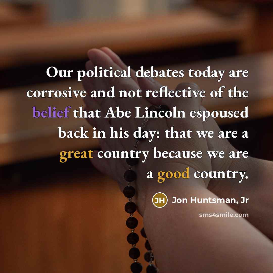 “Our political debates today are corrosive and not reflective of…” quote by Jon Huntsman, Jr